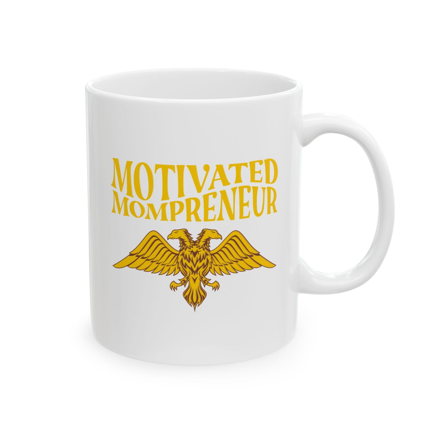 Motivated Mompreneur Ceramic Mug – 11 oz White Mug with Golden Eagle Design