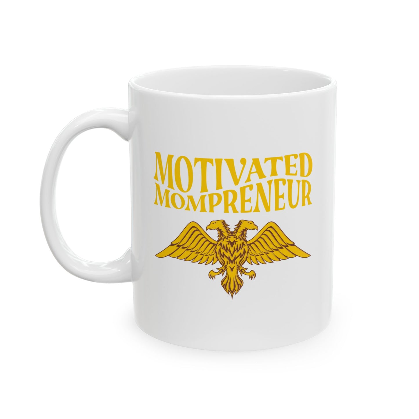 Motivated Mompreneur Ceramic Mug – 11 oz White Mug with Golden Eagle Design