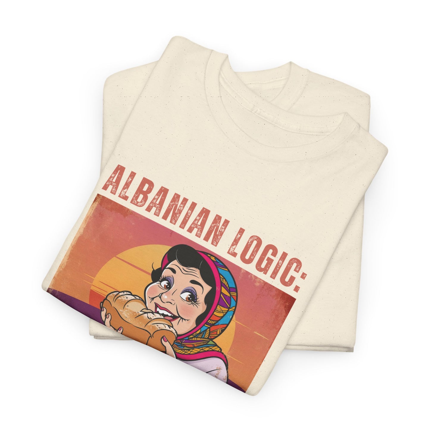 Albanian Logic: Bread Overload – Unisex Funny T-Shirt | Humor Tee for Foodies, Family & Everyday Laughs