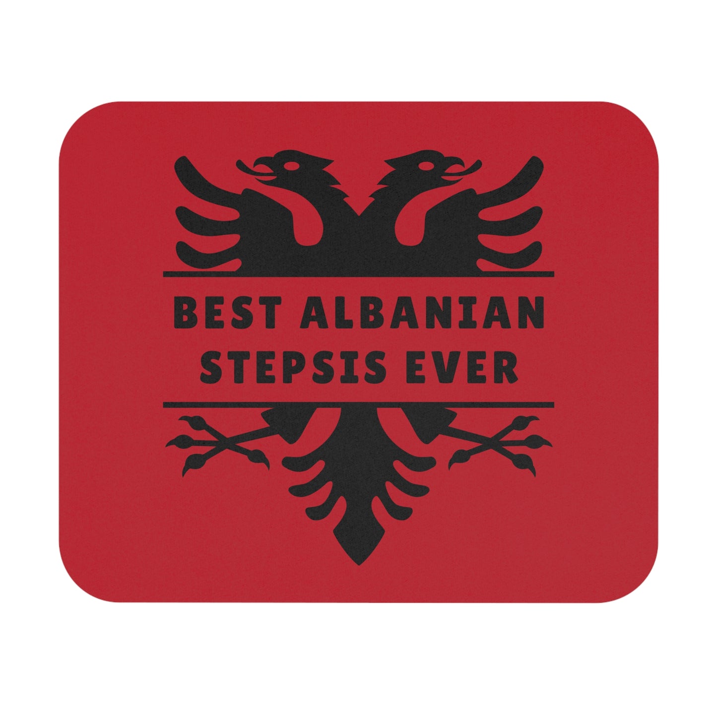Best Albanian Stepsis Ever – Mouse Pad 9"x8" Double-Headed Eagle Design | Fun & Thoughtful Gift for Stepsisters