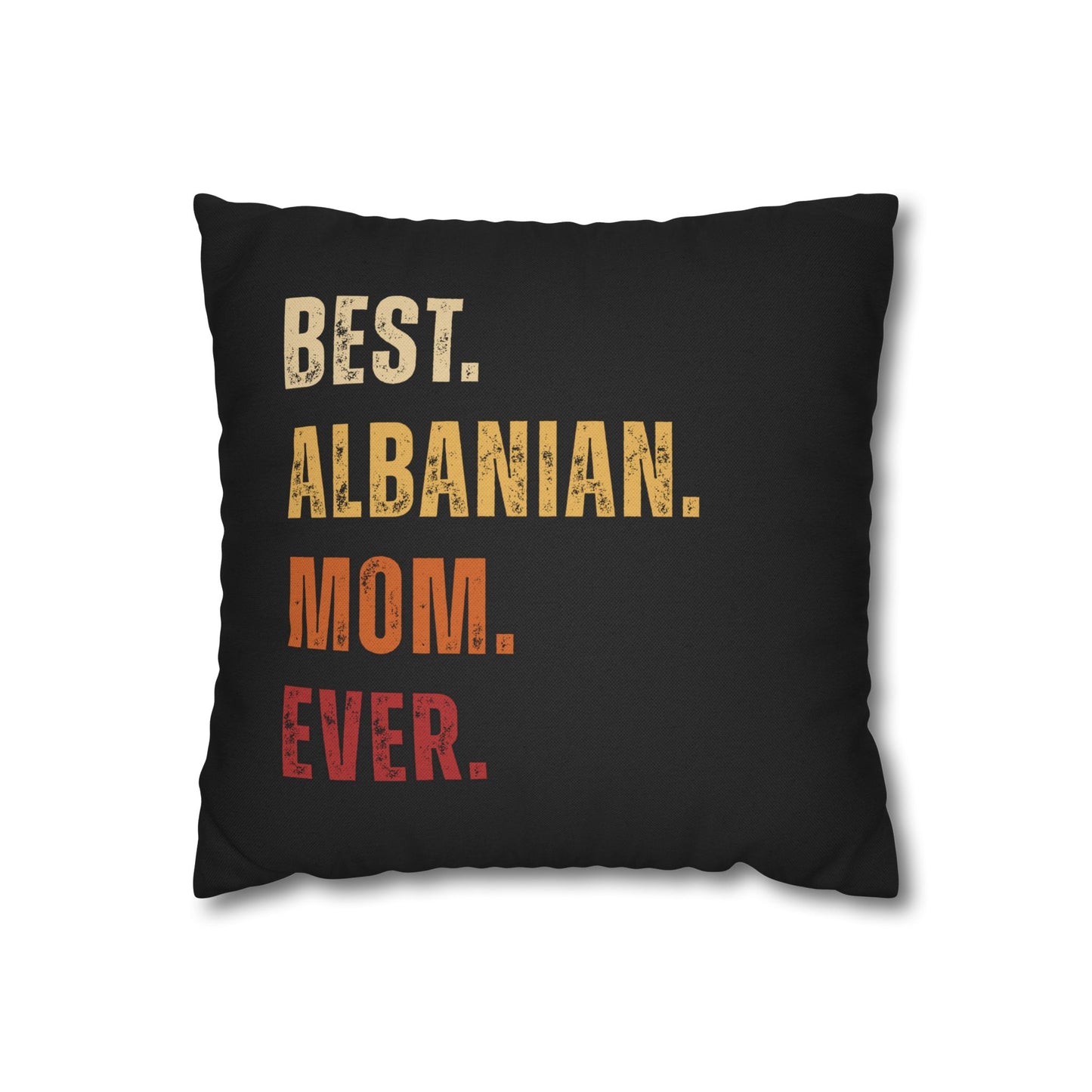 Best Albanian Mom Ever Throw Pillowcase – Grunge Typography on Black, Stylish Gift for Mother's Day, Mom Accent Decor