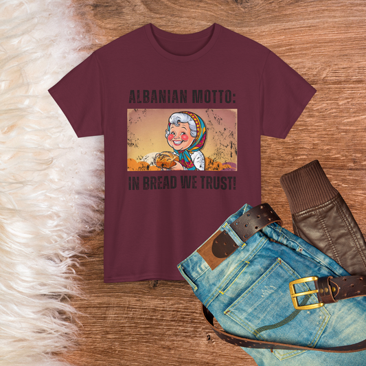 In Bread We Trust – Albanian Motto Tee | Unisex Heavy Cotton T-Shirt, Funny Cultural Gift & Foodie Apparel