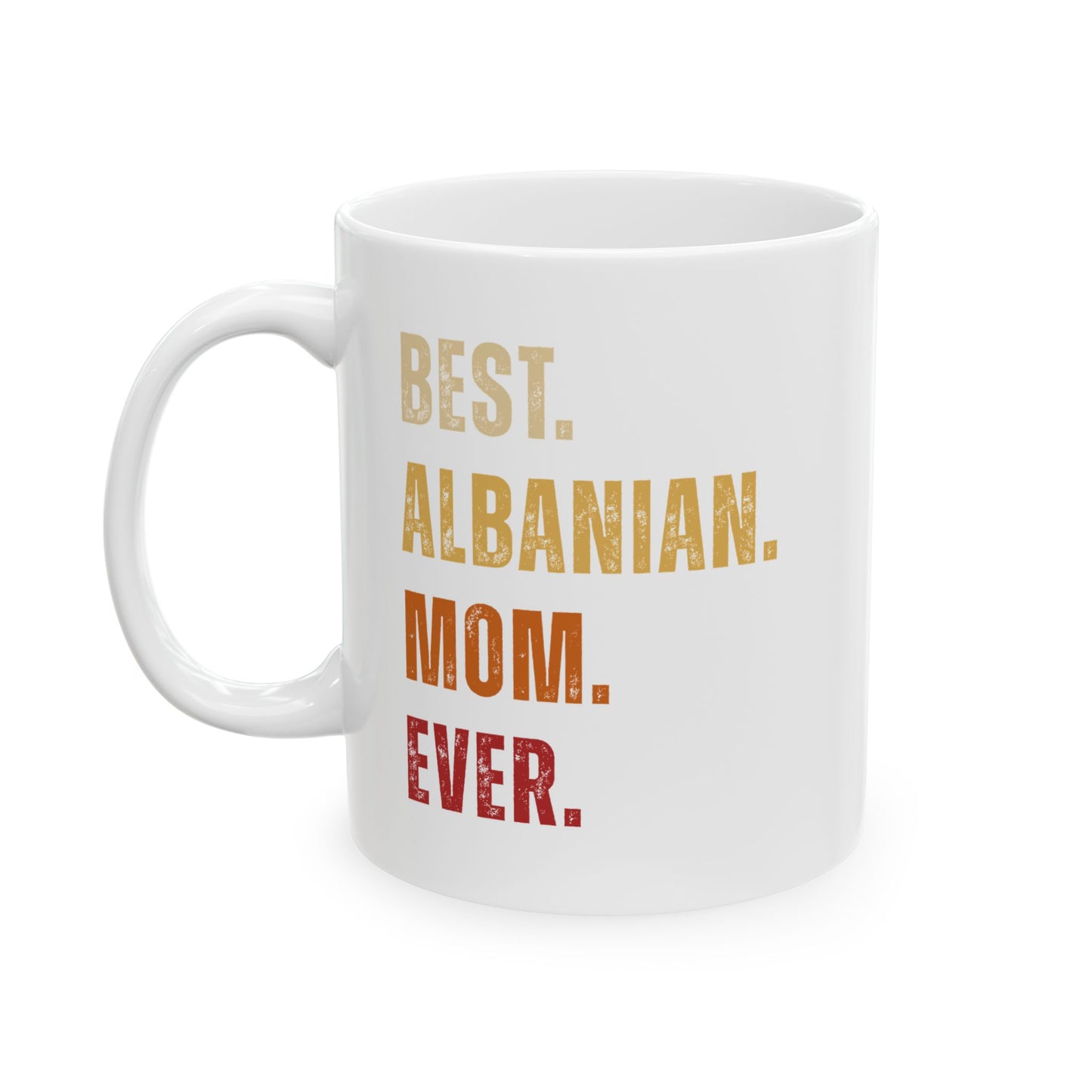 Best Albanian Mom Ever – Ceramic Coffee Mug | Perfect Gift for Mother’s Day, Birthday, & Everyday Appreciation