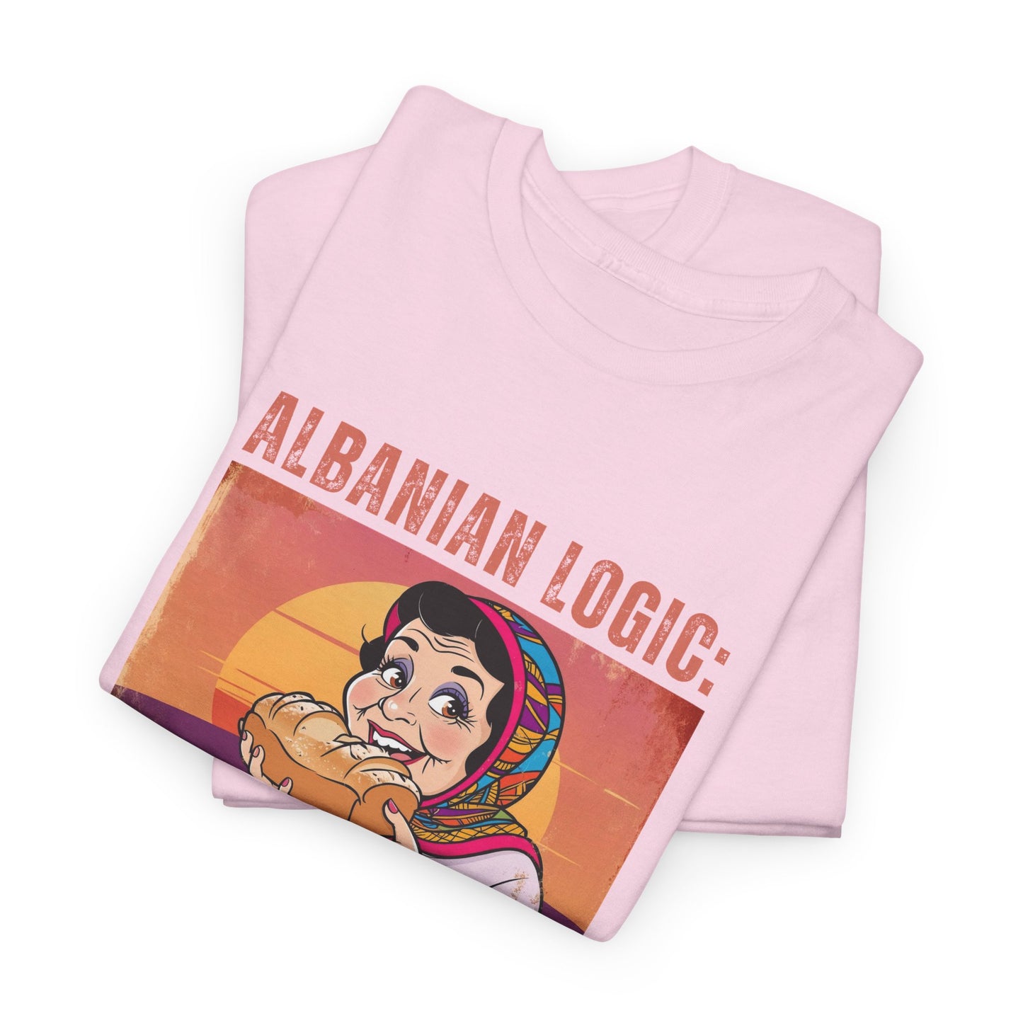 Albanian Logic: Bread Overload – Unisex Funny T-Shirt | Humor Tee for Foodies, Family & Everyday Laughs