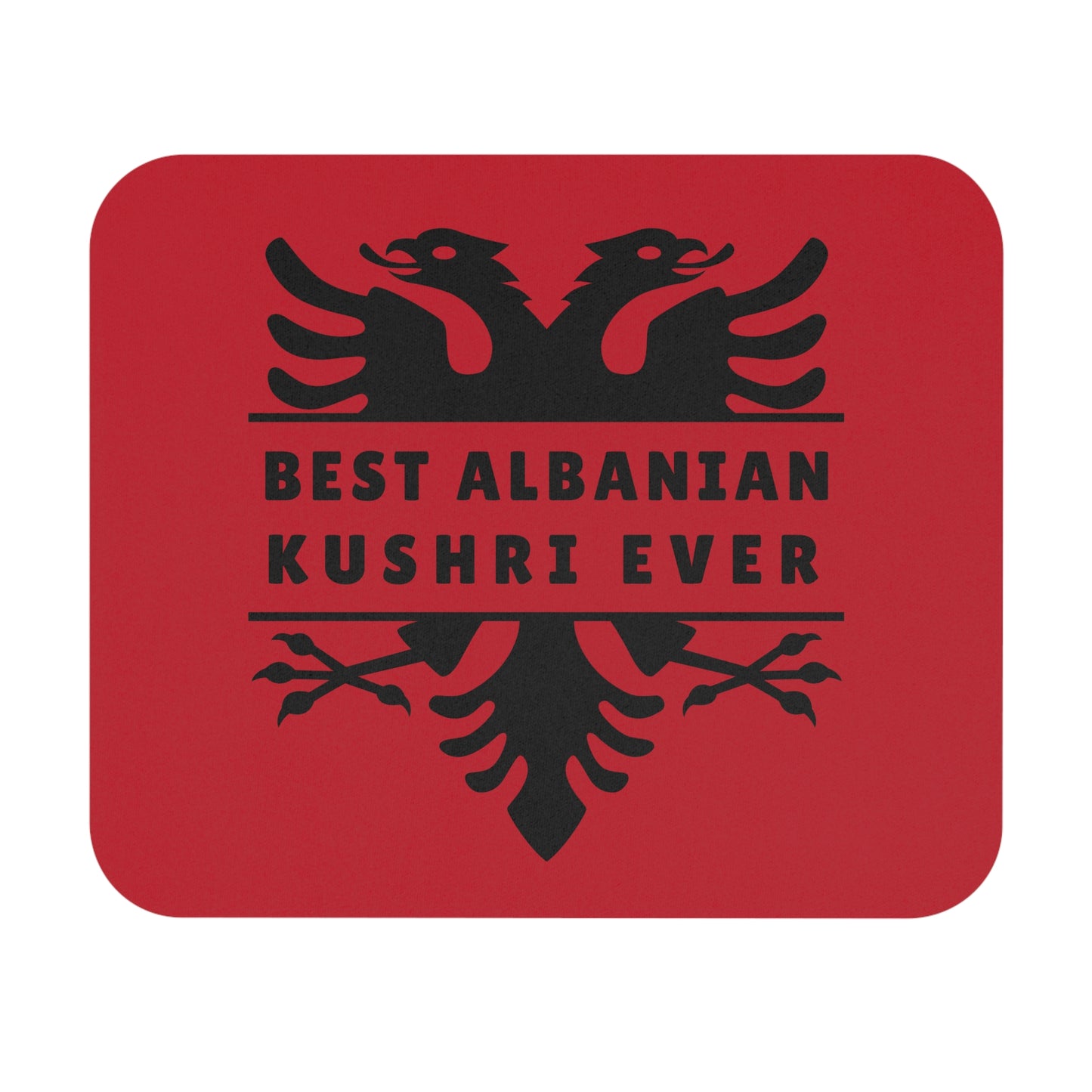 Best Albanian Kushri Ever – Patriotic Mouse Pad I Albanian Eagle Desk Mat | 9"x8" | Gift for Cousins, Family Bond