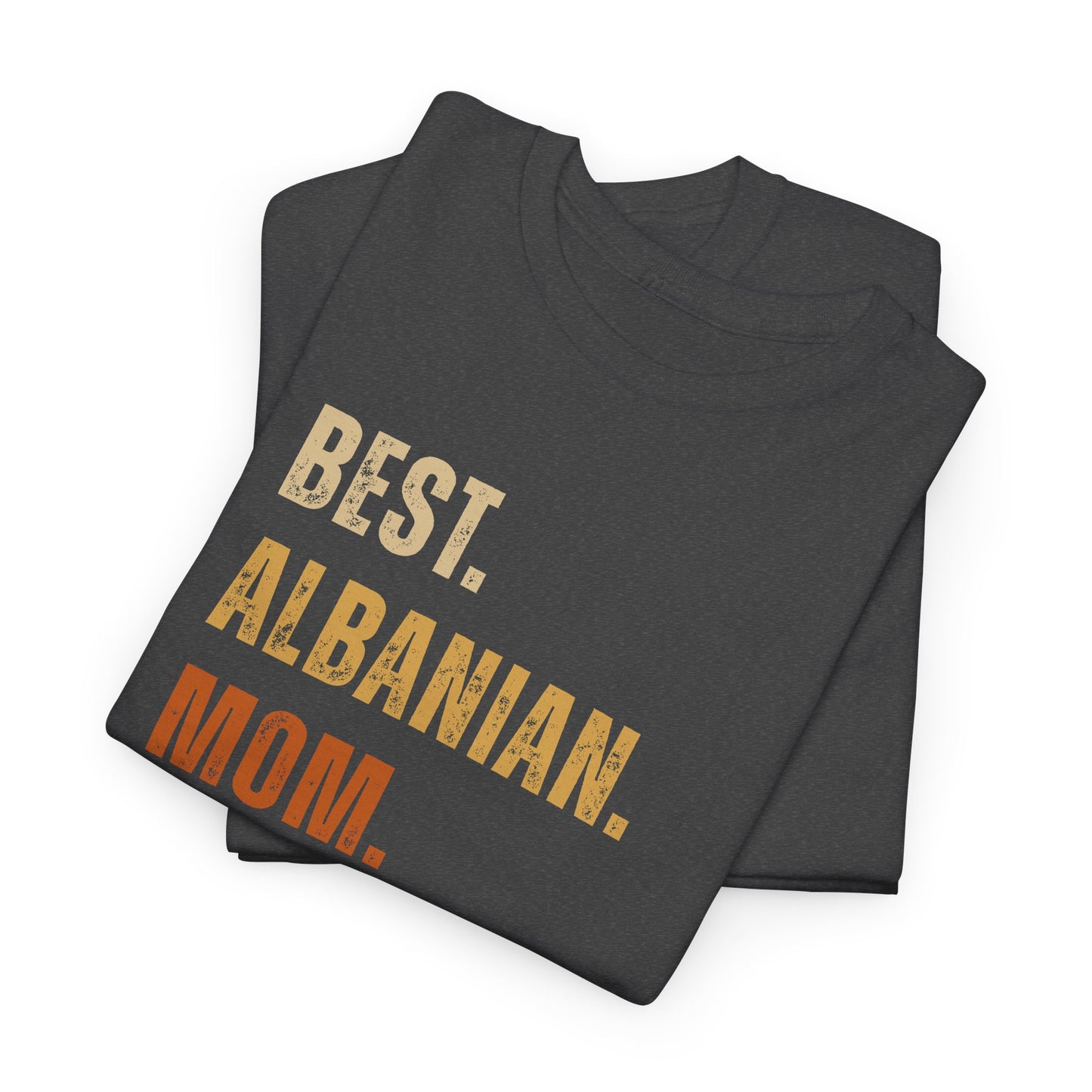 Best Albanian Mom Ever – Unisex T-Shirt | Proud Albanian Mother’s Day Gift & Everyday Wear