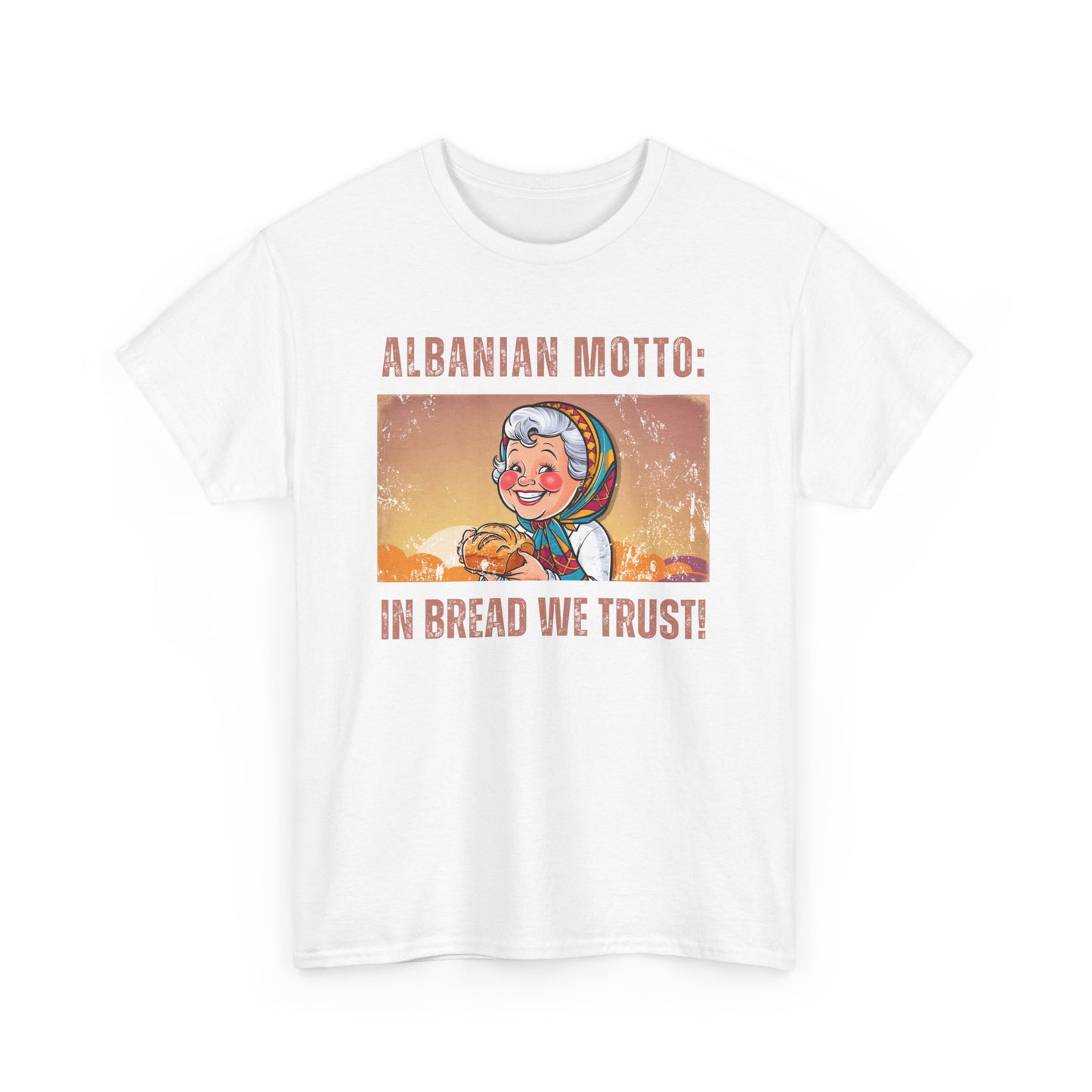 In Bread We Trust – Albanian Motto Tee | Unisex Heavy Cotton T-Shirt, Funny Cultural Gift & Foodie Apparel