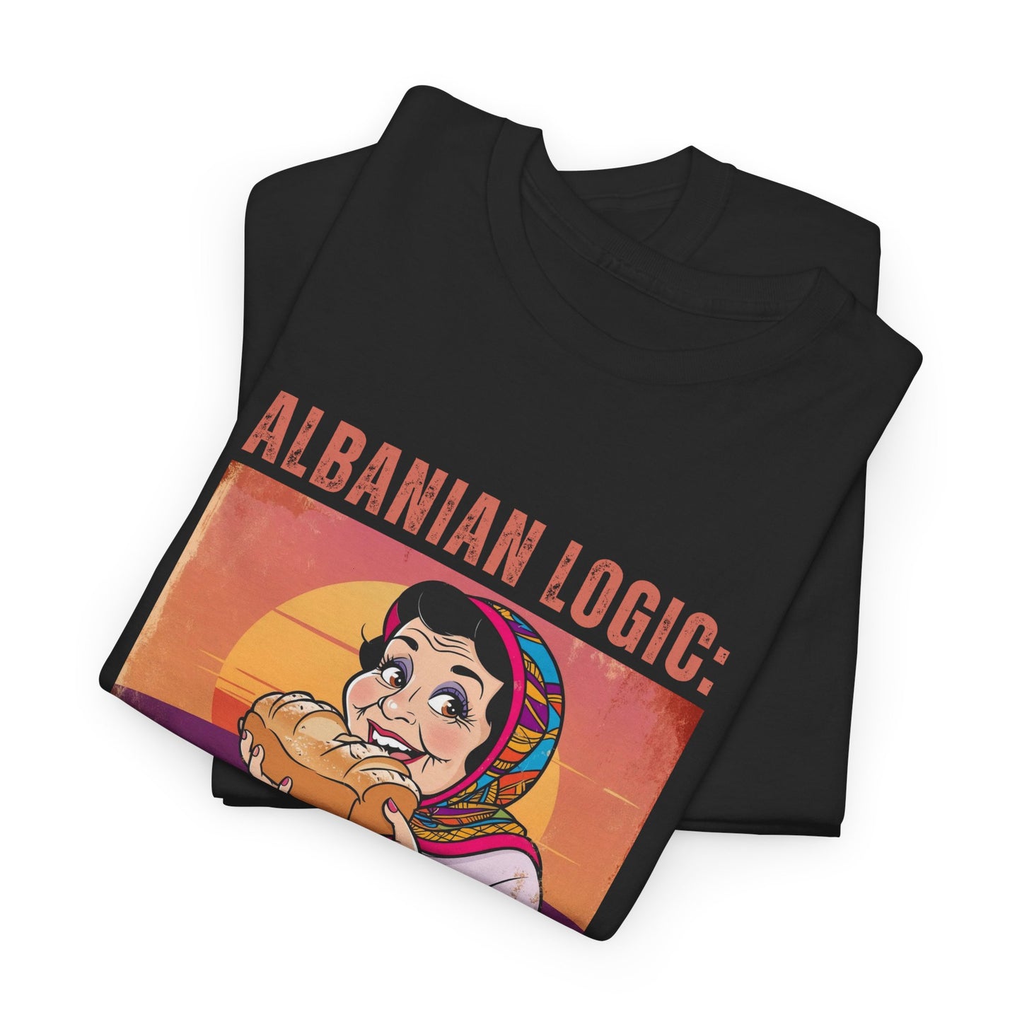 Albanian Logic: Bread Overload – Unisex Funny T-Shirt | Humor Tee for Foodies, Family & Everyday Laughs
