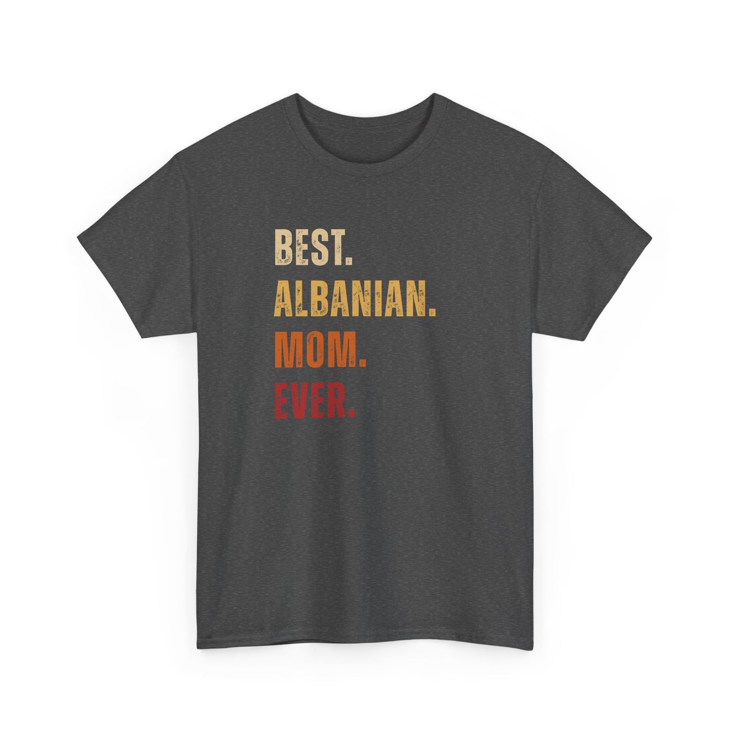 Best Albanian Mom Ever – Unisex T-Shirt | Proud Albanian Mother’s Day Gift & Everyday Wear