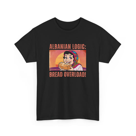 Albanian Logic: Bread Overload – Unisex Funny T-Shirt | Humor Tee for Foodies, Family & Everyday Laughs