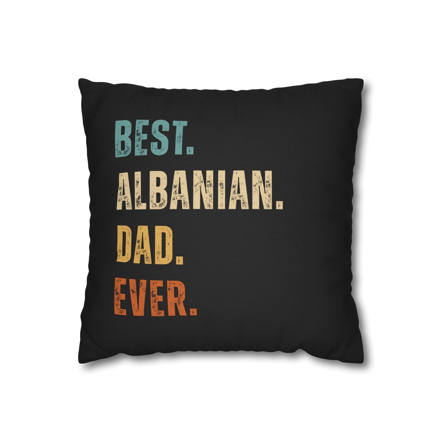Best. Albanian. Dad. Ever. – Bold Black Throw Pillow Cover, Modern Home Decor for Baba, Distressed Text Style Accent, Gift for Father’s Day or Albanian Dad