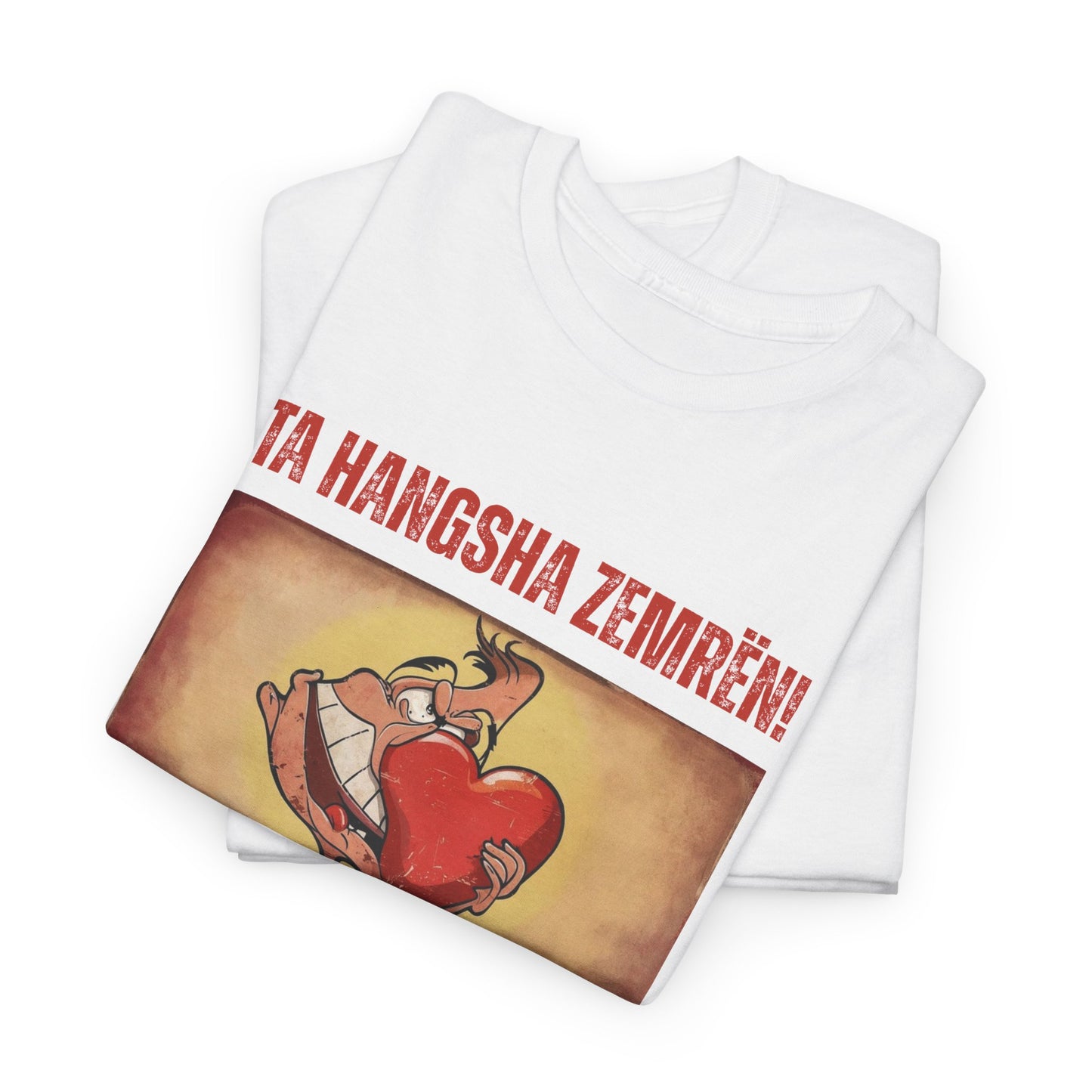Ta Hanksha Zemrën – Heartfelt Unisex Heavy Cotton Tee | Funny Albanian Graphic Tee for Love & Laughs