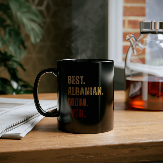 Best Albanian Mom Ever – Black Ceramic Mug | Perfect Gift for Mother’s Day, Birthdays & Everyday Love