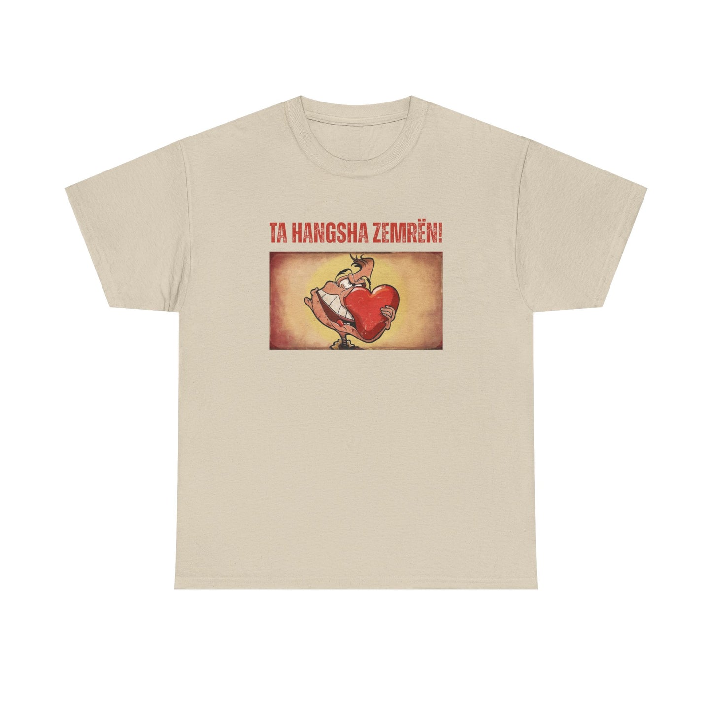 Ta Hanksha Zemrën – Heartfelt Unisex Heavy Cotton Tee | Funny Albanian Graphic Tee for Love & Laughs