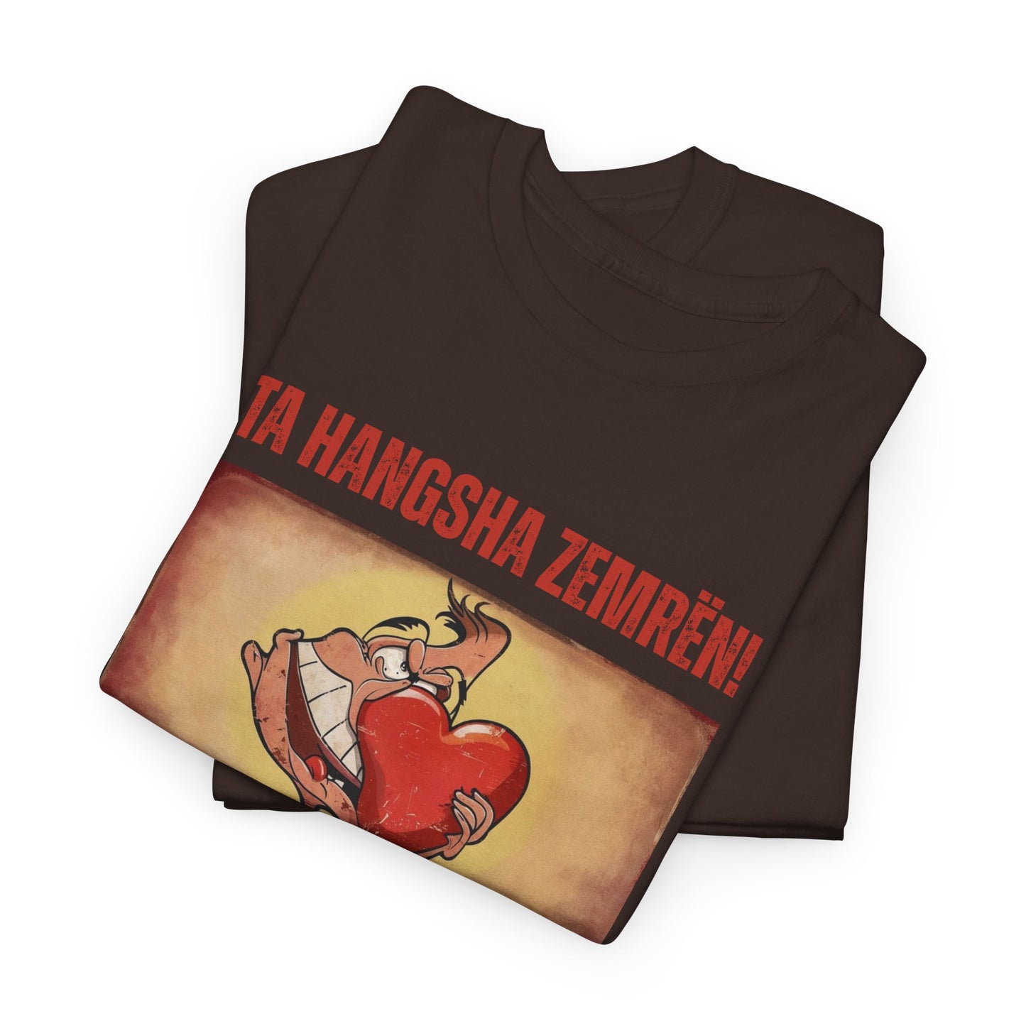 Ta Hanksha Zemrën – Heartfelt Unisex Heavy Cotton Tee | Funny Albanian Graphic Tee for Love & Laughs