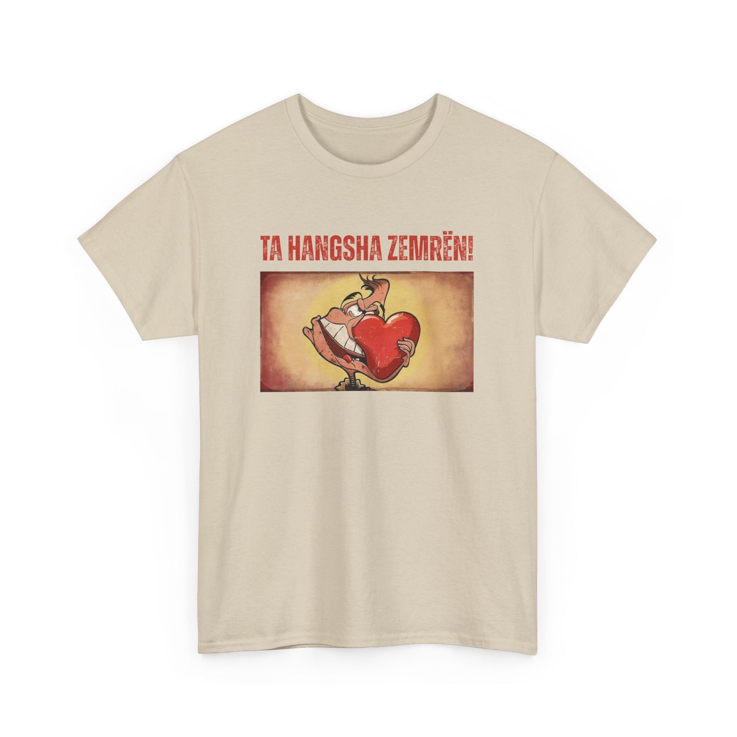 Ta Hanksha Zemrën – Heartfelt Unisex Heavy Cotton Tee | Funny Albanian Graphic Tee for Love & Laughs