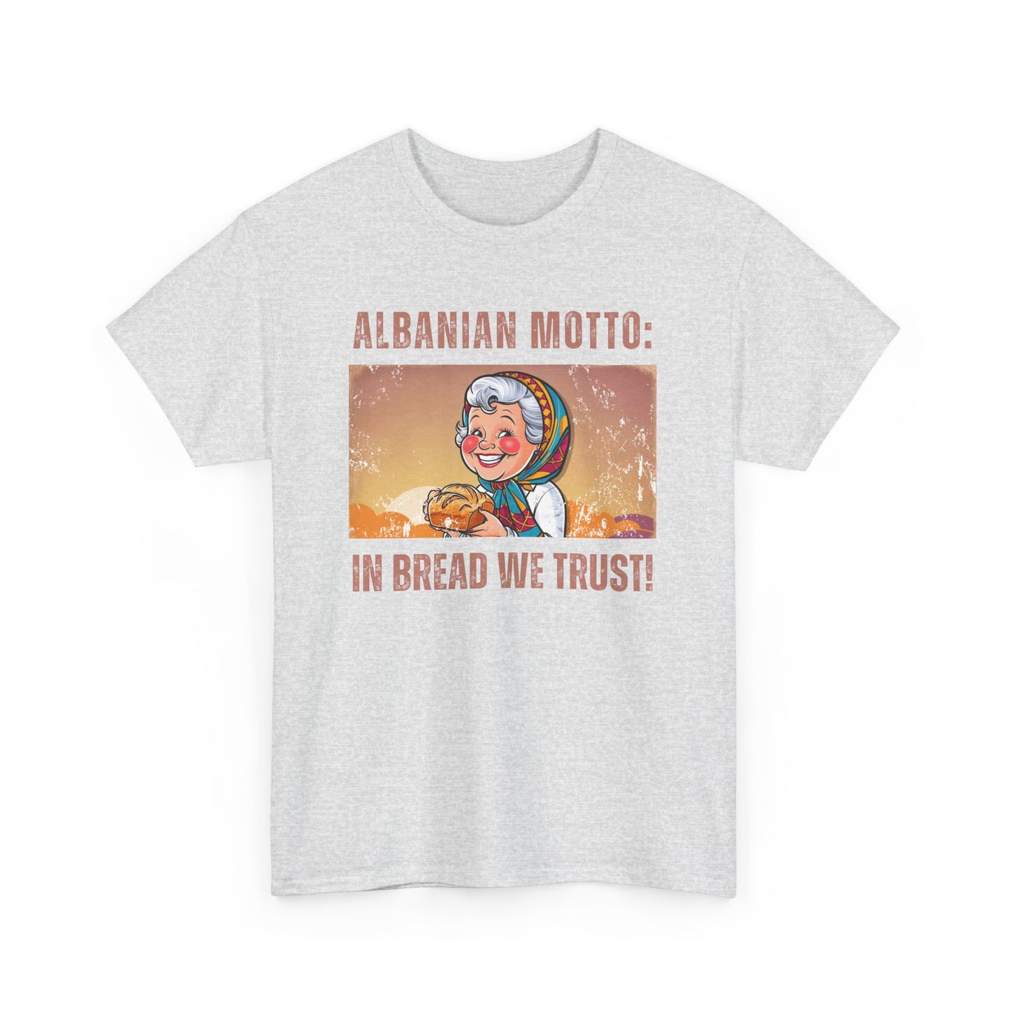 In Bread We Trust – Albanian Motto Tee | Unisex Heavy Cotton T-Shirt, Funny Cultural Gift & Foodie Apparel