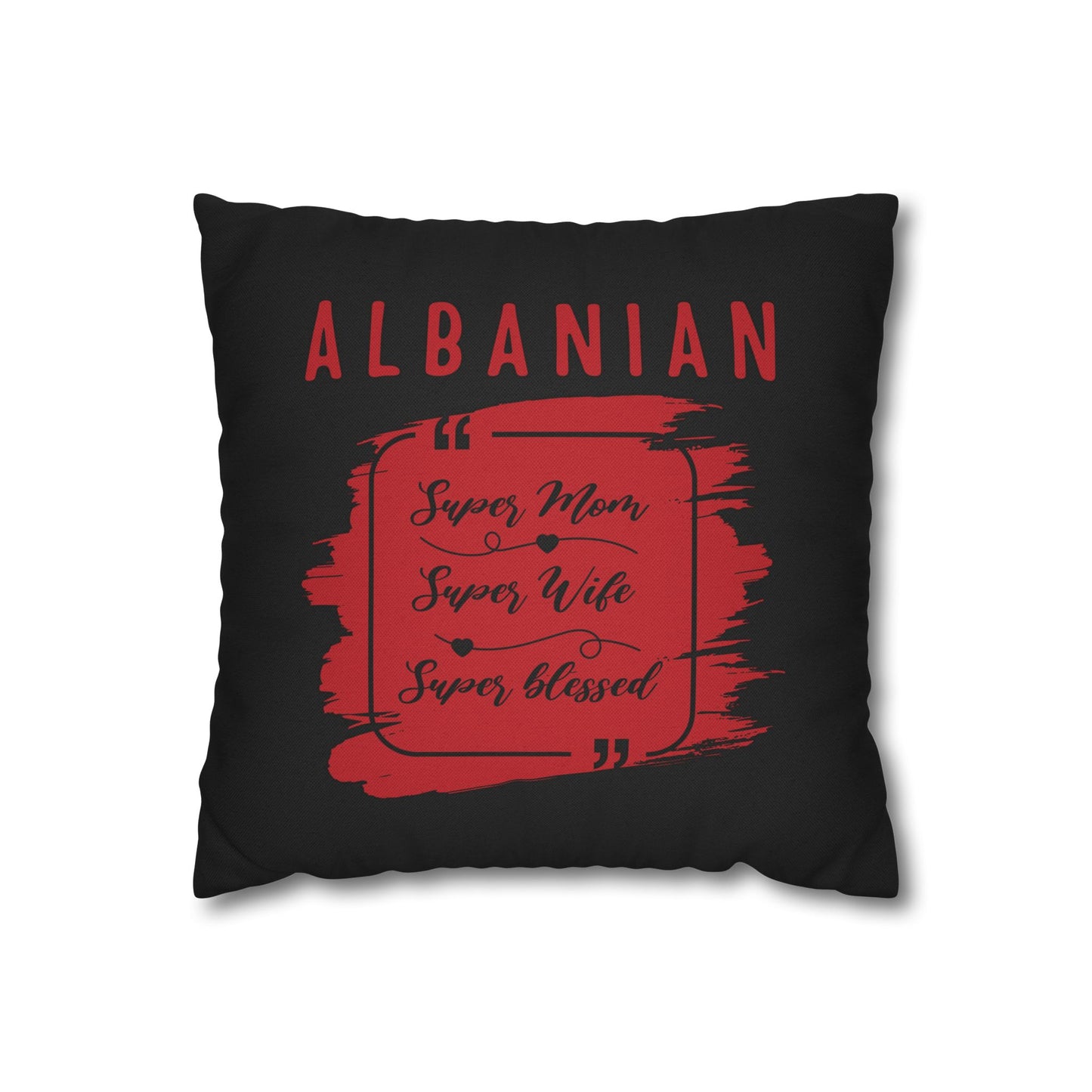 Super Mom. Super Wife. Super Blessed. – Albanian Flag-Inspired Pillowcase, Bold Black & Red Home Accent, Gift for Her