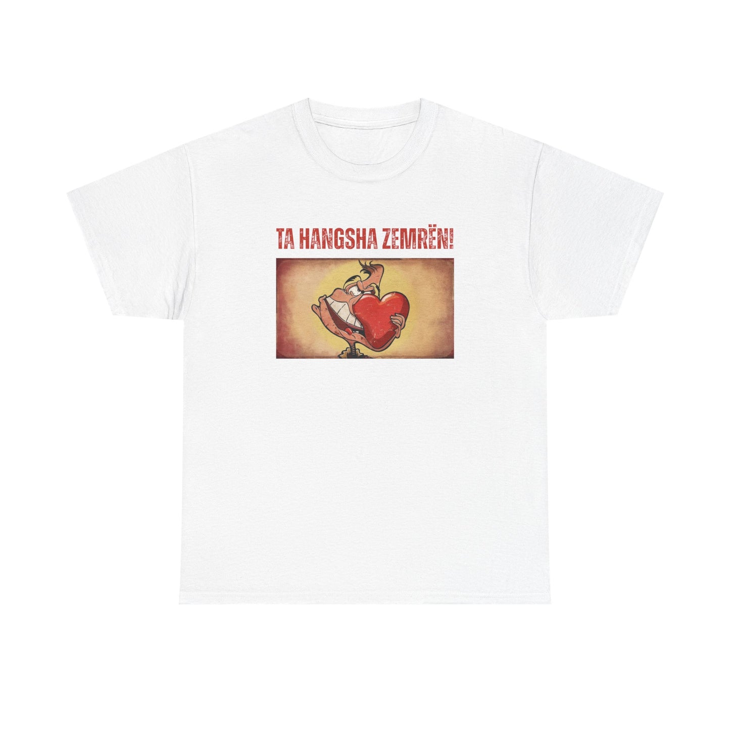 Ta Hanksha Zemrën – Heartfelt Unisex Heavy Cotton Tee | Funny Albanian Graphic Tee for Love & Laughs