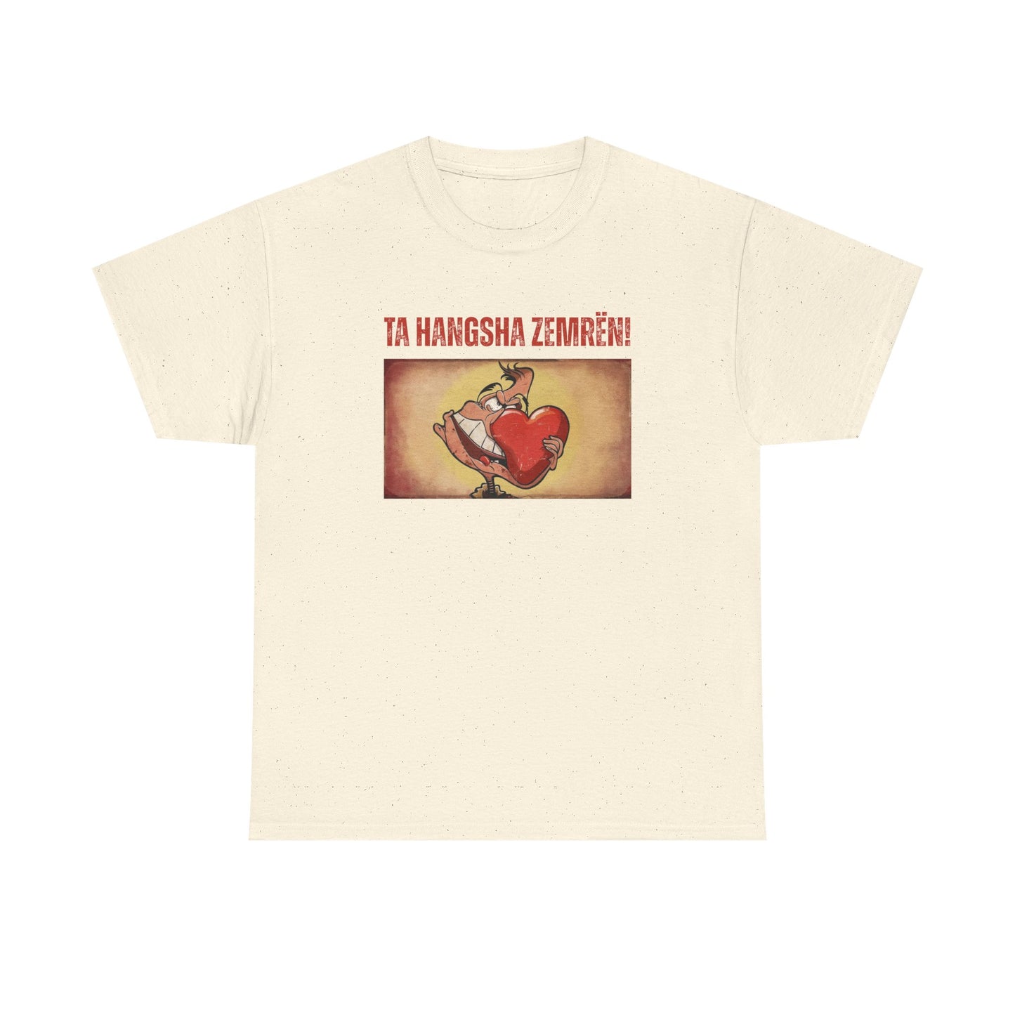 Ta Hanksha Zemrën – Heartfelt Unisex Heavy Cotton Tee | Funny Albanian Graphic Tee for Love & Laughs