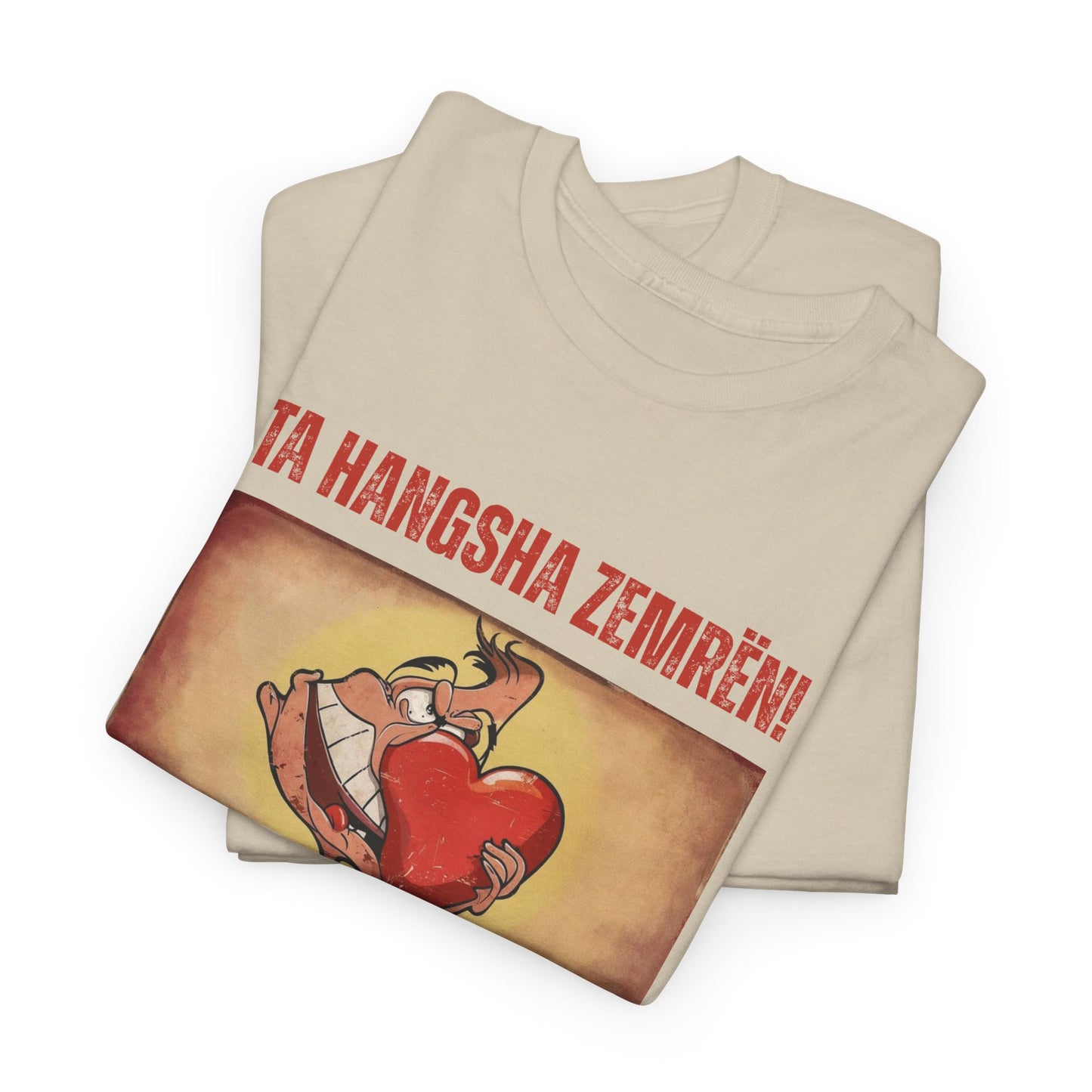 Ta Hanksha Zemrën – Heartfelt Unisex Heavy Cotton Tee | Funny Albanian Graphic Tee for Love & Laughs