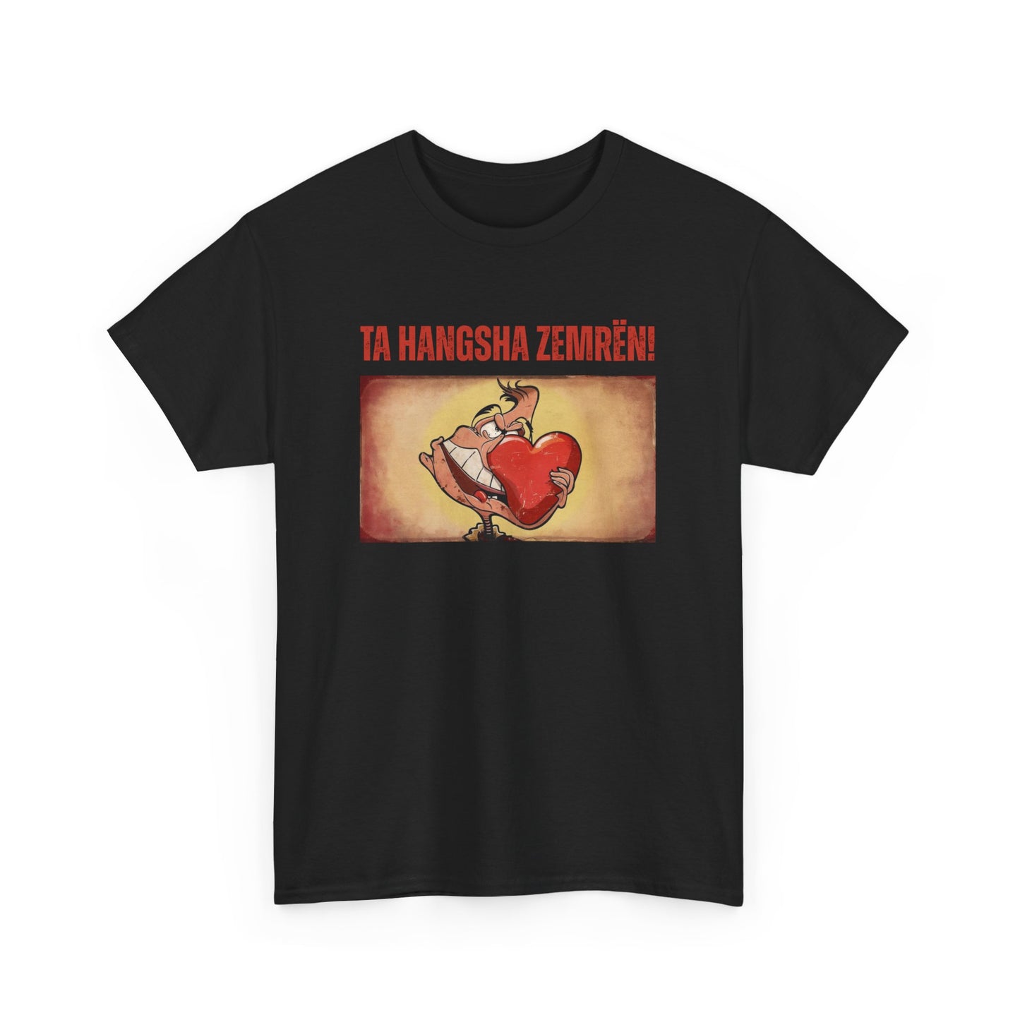 Ta Hanksha Zemrën – Heartfelt Unisex Heavy Cotton Tee | Funny Albanian Graphic Tee for Love & Laughs