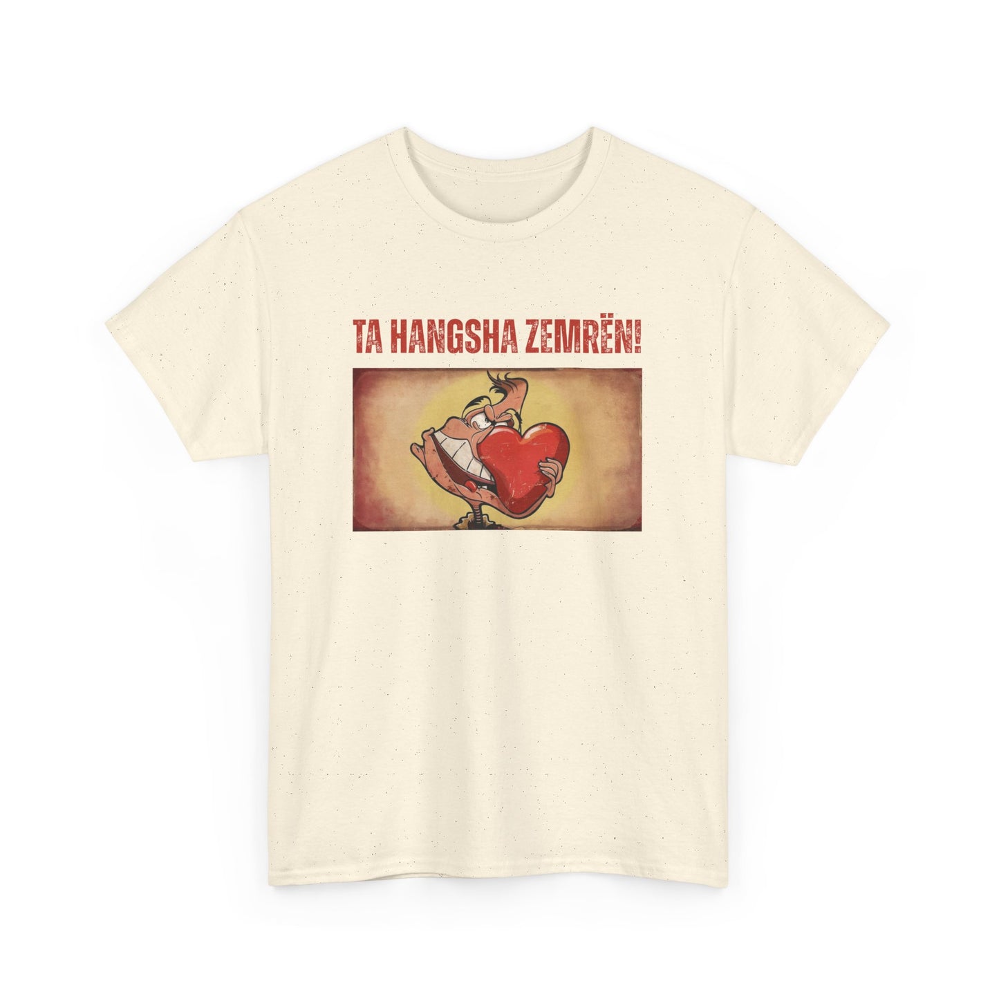 Ta Hanksha Zemrën – Heartfelt Unisex Heavy Cotton Tee | Funny Albanian Graphic Tee for Love & Laughs