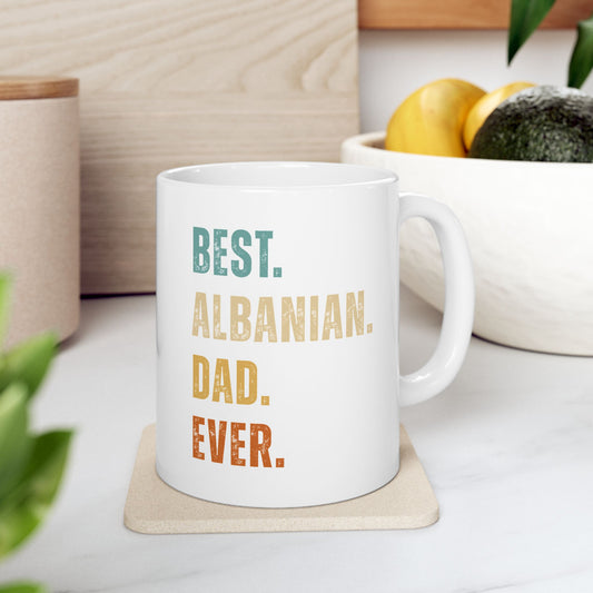 Best Albanian Dad Ever – Ceramic Mug (11oz) | Perfect Gift for Father’s Day, Coffee & Tea Lovers, and Everyday Pride