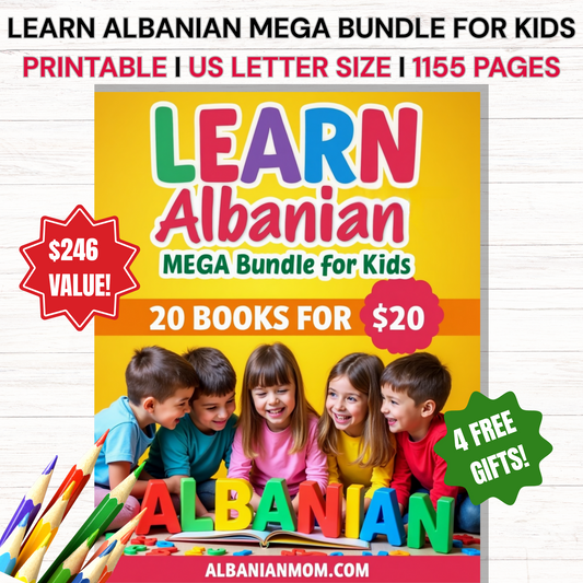 Learn Albanian MEGA Bundle for Kids – 20 Books For $20 + 4 FREE Gifts ($246 VALUE!)